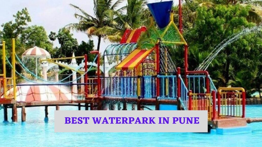 These are the Best Water Parks In Pune you Must visit to make the holiday 