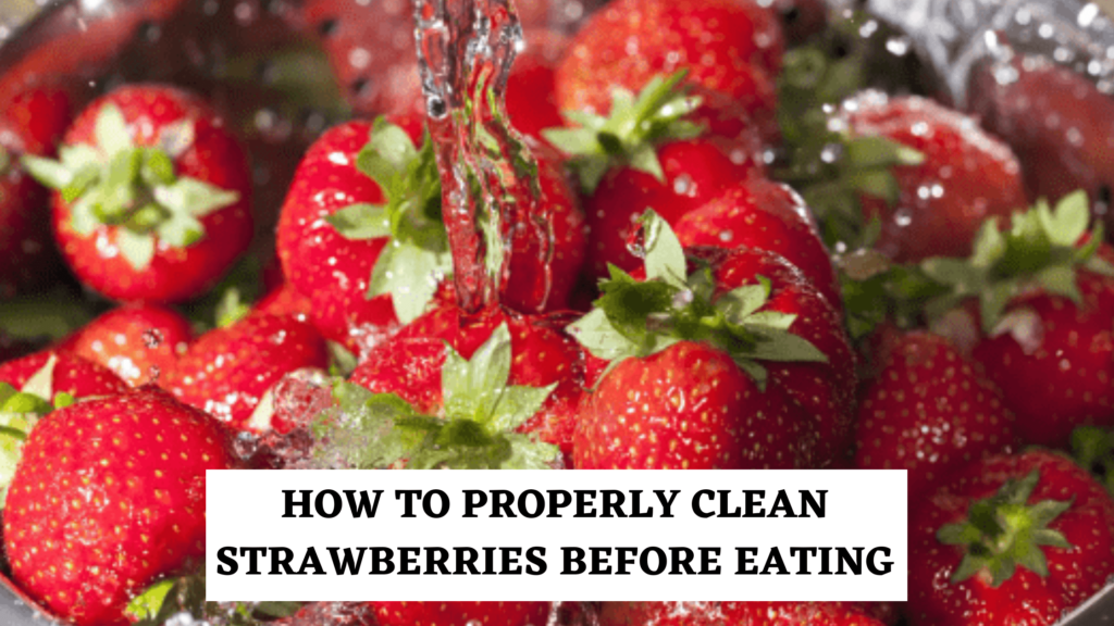 How to properly clean strawberries before eating