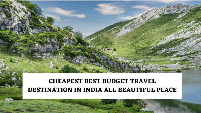 Cheapest Best budget travel destination in India all Beautiful place