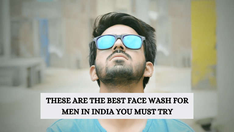 These are the Best face wash for men in India you must try