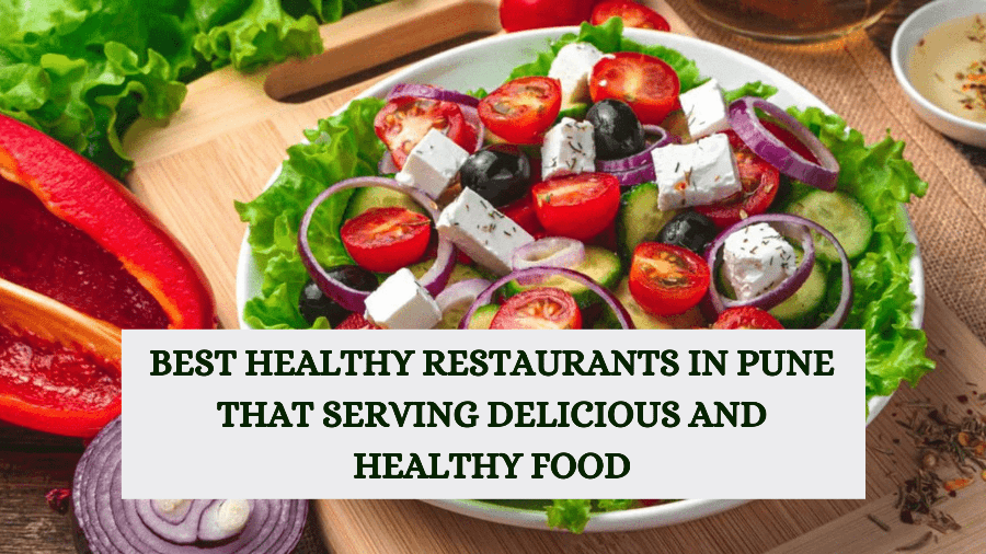 Best Healthy Restaurants in Pune that Serving Delicious And Healthy Food